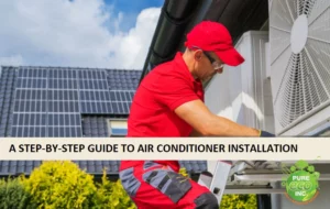 A STEP-BY-STEP GUIDE TO AIR CONDITIONER INSTALLATION from PURE ECO INC
